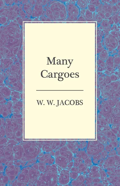 Обложка книги Many Cargoes, W. W. Jacobs