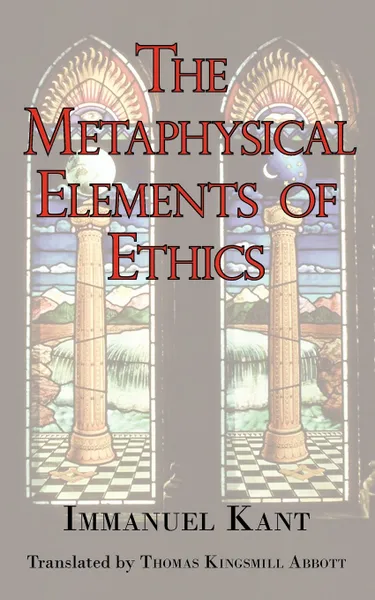 Обложка книги The Metaphysical Elements of Ethics, И. Кант, Thomas Kingsmill Abbott