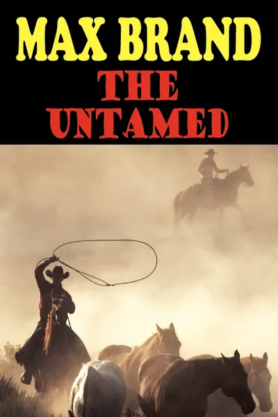 Обложка книги The Untamed, Max Brand