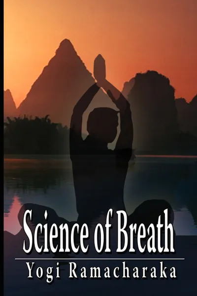 Обложка книги Science of Breath, Yogi Ramacharaka, Ramacharaka