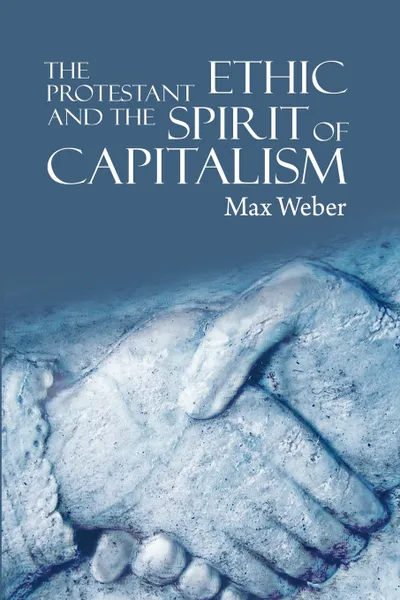 Обложка книги The Protestant Ethic and the Spirit of Capitalism, Max Weber