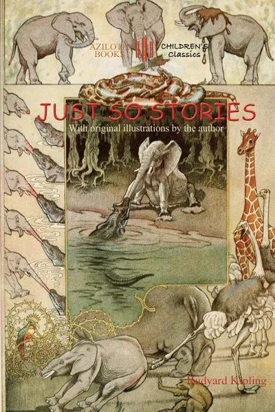 Обложка книги Just So Stories. including 'The Tabu Tale' and 'Ham and the Porcupine' & original illustrations by Rudyard Kipling (Aziloth Books), Rudyard Kipling