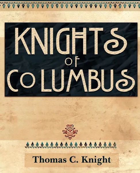 Обложка книги Knights of Columbus (1920), Thomas C. Knight