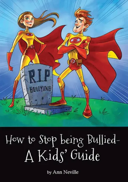 Обложка книги How to Stop being Bullied - A Kids' Guide, Ann L Neville