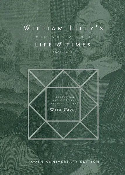 Обложка книги William Lilly's History of his Life and Times. From the Year 1602 to 1681, William Lilly