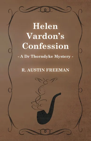 Обложка книги Helen Vardon's Confession (a Dr Thorndyke Mystery), R. Austin Freeman