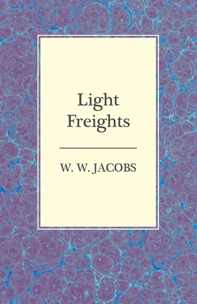 Обложка книги Light Freights, W. W. Jacobs