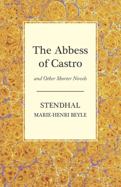 Обложка книги The Abbess of Castro and Other Shorter Novels, Stendhal