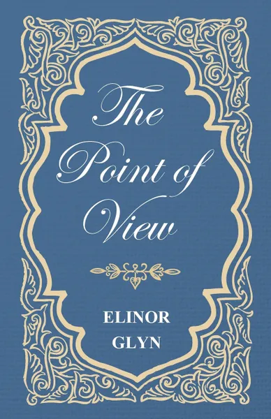 Обложка книги The Point of View, Elinor Glyn