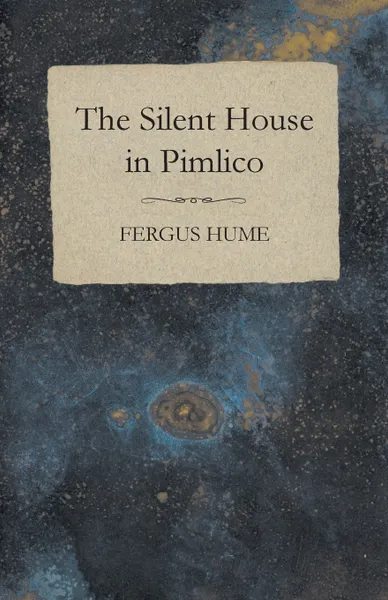 Обложка книги The Silent House in Pimlico, Fergus Hume