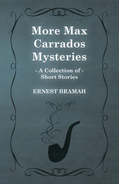 Обложка книги More Max Carrados Mysteries (a Collection of Short Stories), Ernest Bramah