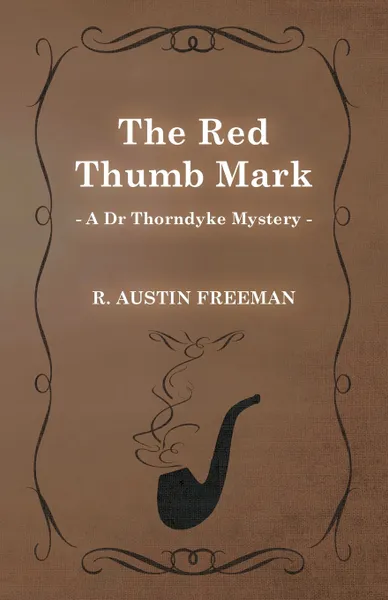 Обложка книги The Red Thumb Mark (a Dr Thorndyke Mystery), R. Austin Freeman