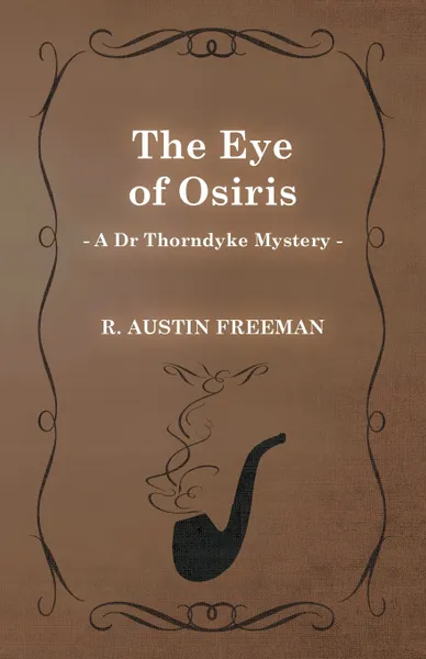 Обложка книги The Eye of Osiris (a Dr Thorndyke Mystery), R. Austin Freeman