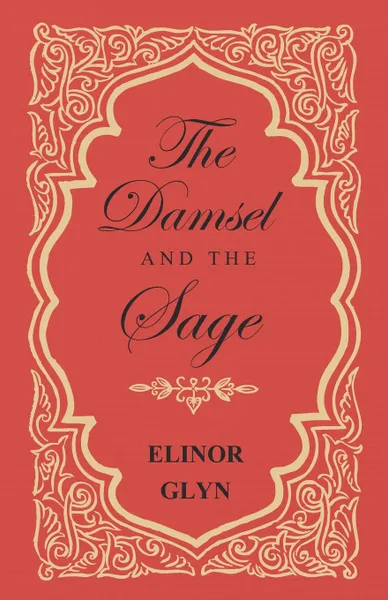 Обложка книги The Damsel and the Sage, Elinor Glyn