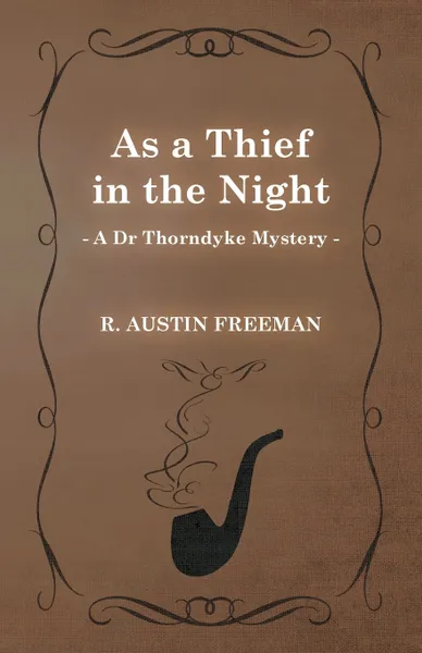 Обложка книги As a Thief in the Night (a Dr Thorndyke Mystery), R. Austin Freeman