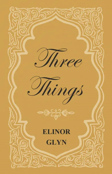 Обложка книги Three Things, Elinor Glyn