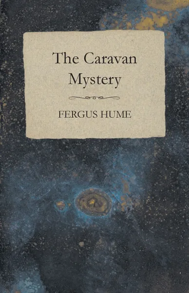 Обложка книги The Caravan Mystery, Fergus Hume