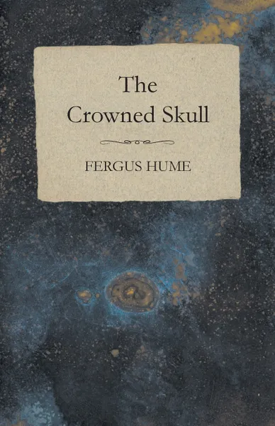 Обложка книги The Crowned Skull, Fergus Hume