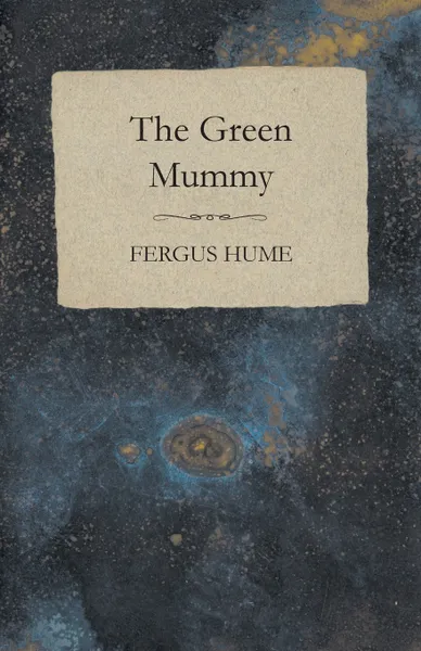 Обложка книги The Green Mummy, Fergus Hume