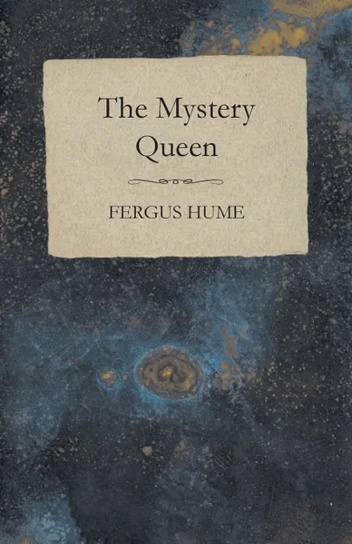 Обложка книги The Mystery Queen, Fergus Hume