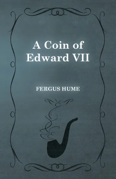 Обложка книги A Coin of Edward VII, Fergus Hume