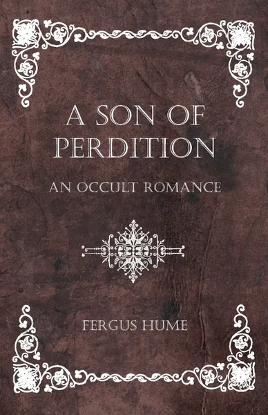 Обложка книги A Son of Perdition. An Occult Romance, Fergus Hume