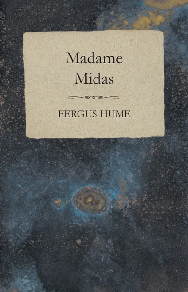 Обложка книги Madame Midas, Fergus Hume