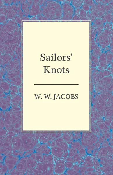 Обложка книги Sailors' Knots, W. W. Jacobs