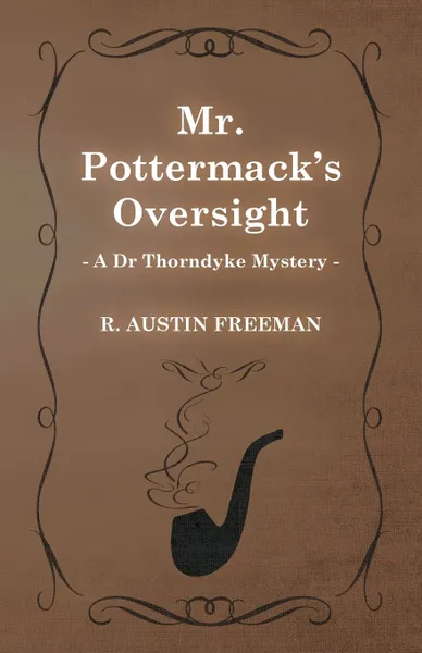 Обложка книги Mr. Pottermack's Oversight (a Dr Thorndyke Mystery), R. Austin Freeman