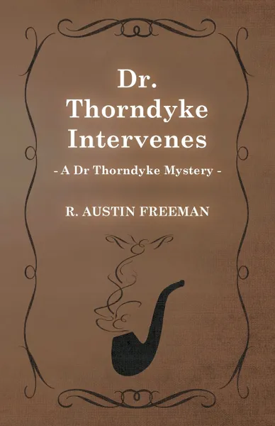 Обложка книги Dr. Thorndyke Intervenes (a Dr Thorndyke Mystery), R. Austin Freeman