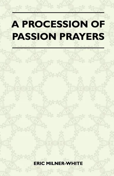 Обложка книги A Procession Of Passion Prayers, Eric Milner-White