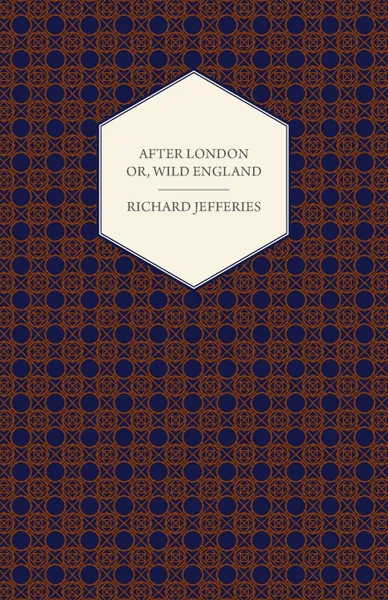 Обложка книги After London - Or, Wild England, Richard Jefferies