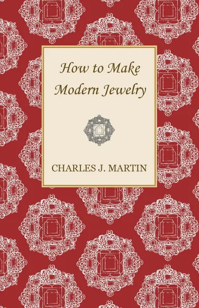 Обложка книги How to Make Modern Jewelry, Charles J. Martin