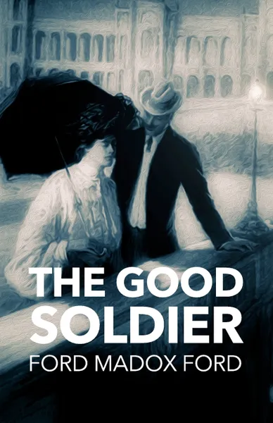 Обложка книги The Good Soldier, Ford Madox Ford