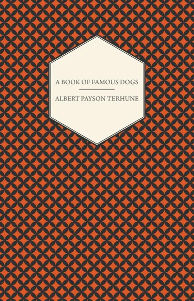 Обложка книги A Book of Famous Dogs, Albert Payson Terhune