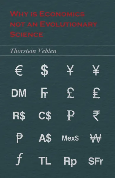 Обложка книги Why is Economics not an Evolutionary Science, Thorstein Veblen
