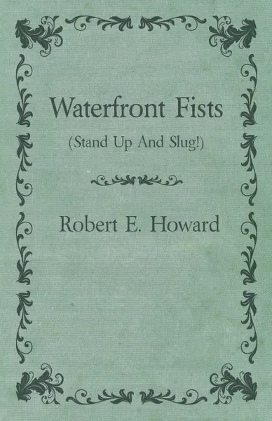 Обложка книги Waterfront Fists (Stand Up And Slug!), Robert E. Howard