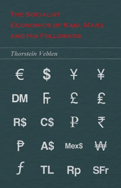 Обложка книги The Socialist Economics of Karl Marx and His Followers, Thorstein Veblen