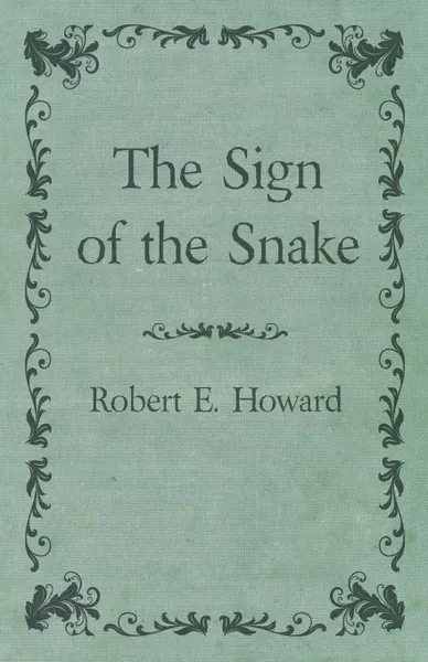Обложка книги The Sign of the Snake, Robert E. Howard