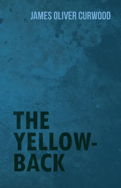 Обложка книги The Yellow-Back, James Oliver Curwood