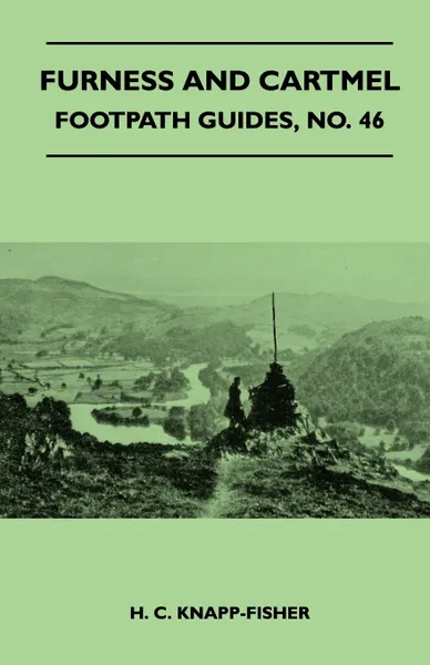 Обложка книги Furness and Cartmel - Footpath Guide, H. C. Knapp-Fisher