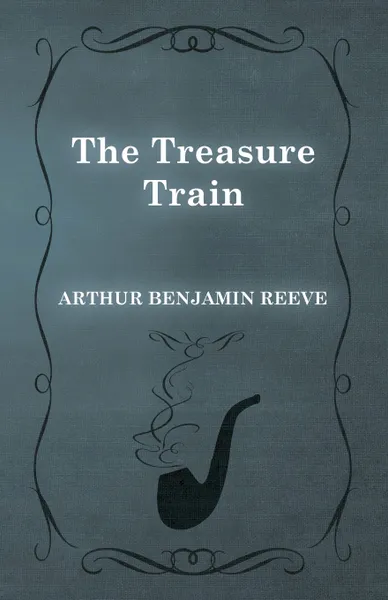 Обложка книги The Treasure Train, Arthur Benjamin Reeve