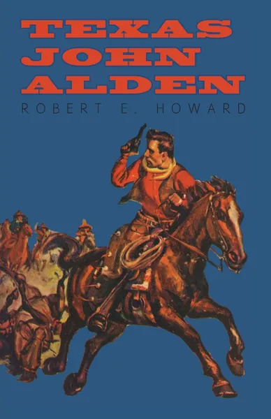 Обложка книги Texas John Alden, Robert E. Howard