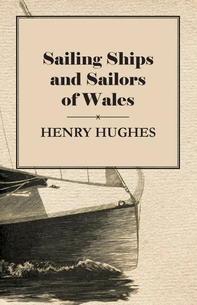 Обложка книги Sailing Ships and Sailors of Wales, Henry Hughes