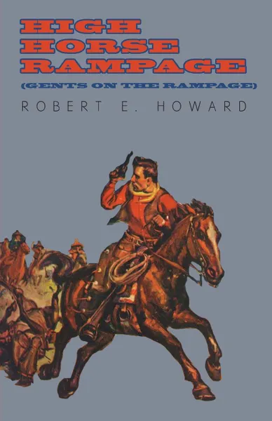 Обложка книги High Horse Rampage (Gents on the Rampage), Robert E. Howard
