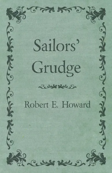 Обложка книги Sailors' Grudge, Robert E. Howard