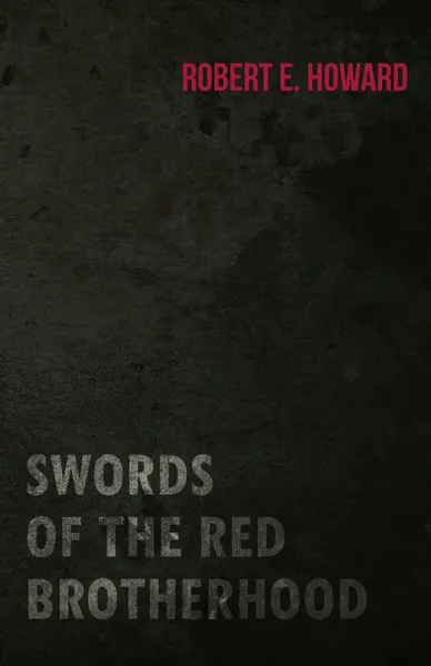 Обложка книги Swords of the Red Brotherhood, Robert E. Howard