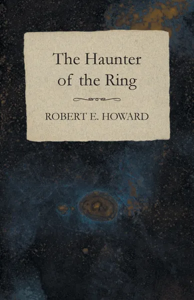 Обложка книги The Haunter of the Ring, Robert E. Howard