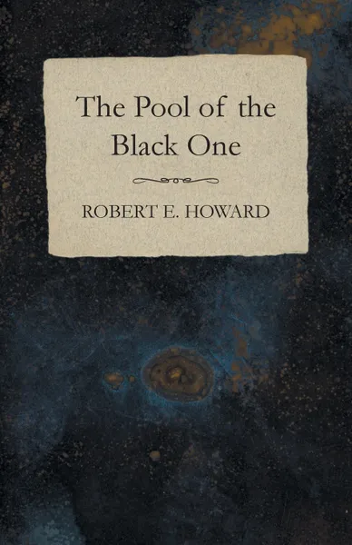 Обложка книги The Pool of the Black One, Robert E. Howard