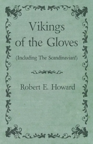 Обложка книги Vikings of the Gloves (Including The Scandinavian!), Robert E. Howard